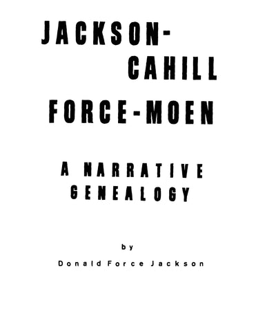 JACKSON: Jackson-Cahill-Force-Moen, a Narrative Genealogy (Softcover)