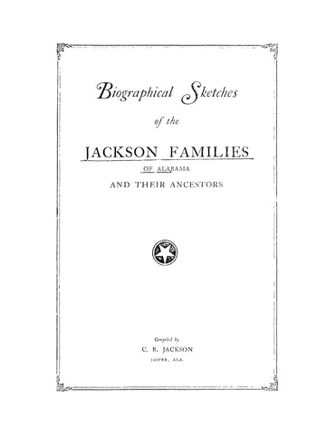 JACKSON: Biographical Sketches of the Jackson Families of Alabama and their Ancestors (Softcover)