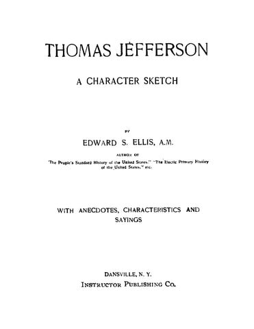 JEFFERSON: Thomas Jefferson, a Character Sketch with Anecdotes, Characteristics, and Sayings (Softcover) 1898