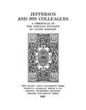 JEFFERSON: Jefferson and his Colleagues: A Chronicle of the Virginia Dynasty 1921