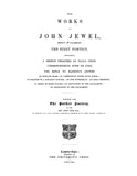 JEWEL: The Works of John Jewel, Bishop of Salisbury 1845