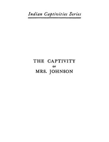 JOHNSON: Indian Captivities Series - a Narrative of the Captivity of Mrs Johnson