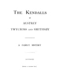 KENDALL: The Kendalls of Austrey, Twycross & Smithsby: a family history