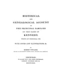 KENNEDY: Historical & genealogical account of the principal families of the name of Kennedy, with notes & illustrations. 1830