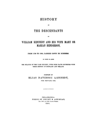 KENNEDY: History of the descendants of William Kennedy & his wife Mary of Marion Henderson, 1730-1880