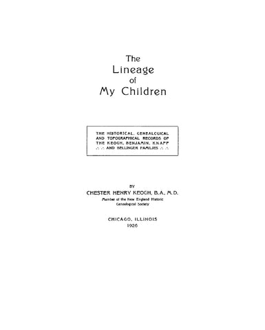 KEOGH: "The Lineage of My Children". The Historical, Genealogical and Topographical Records of the Keogh, Benjamin, Knapp and Bellinger families 1926