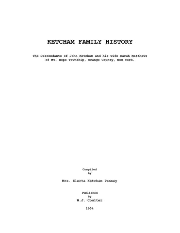 KETCHAM Family: descendants of John Ketcham and his wife Sarah Matthews of Mt Hope Twp., Orange Co., NY 1954
