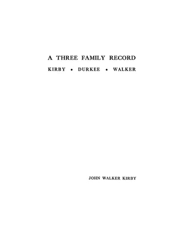 KIRBY: A Three Family Genealogy: A History and Genealogical Record of the Kirby Family, the Durkee Family & the Walker Family. 1944