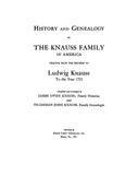 KNAUSS: History and Genealogy of the Knauss family in America, tracing back the records to Ludwig Knauss to the year 1723