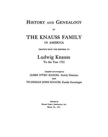 KNAUSS: History and Genealogy of the Knauss family in America, tracing back the records to Ludwig Knauss to the year 1723