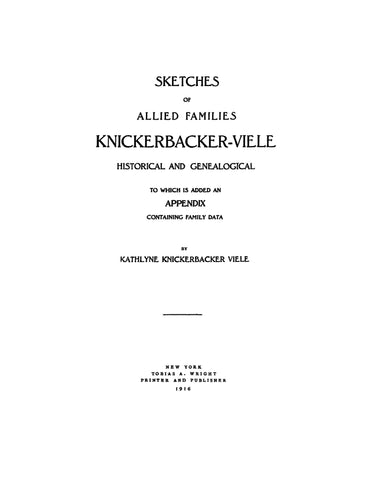 KNICKERBACKER - VIELE; Sketches of allied families, to which is added an appendix containing family data 1916