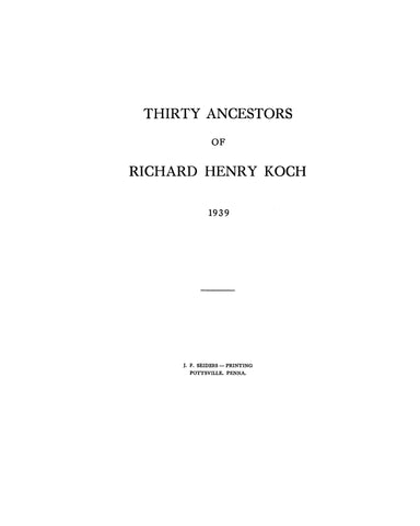 KOCH: Thirty ancestors of Richard Henry Koch (Koch, Neufang, Bock, Bolich, Beck, et al) 1939