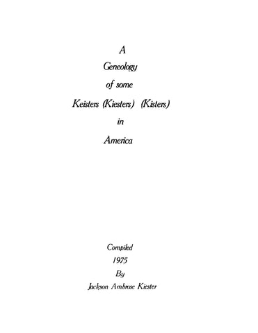 KEISTER: A Genealogy of some Keisters (Kiesters) (Kisters)in America (Softcover) 1975