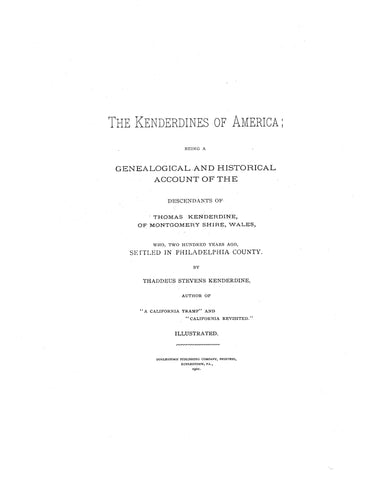 KENDERDINE: The Kenderdines of America: Being a Genealogical and Historical Account of the Descendants Of Thomas Kenderdine, of Montgomery Shire, Wales. 1901
