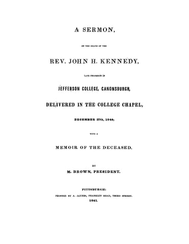 KENNEDY: A Sermon on the Death of the Rev John H Kennedy, Late Professor in Jefferson College (Softcover)