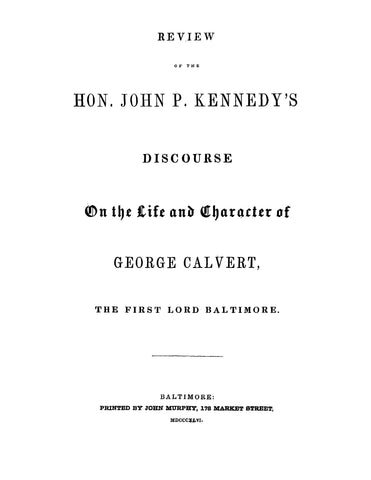 CALVERT: Review of the Hon John P Kennedy's Discourse on the Life and Character of George Calvert, First Lord of Baltimore (Softcover)