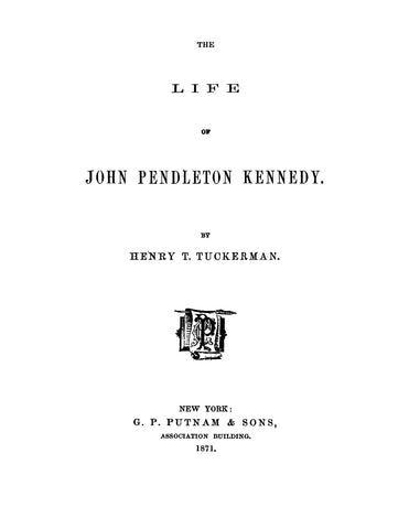 KENNEDY: The Life of John Pendleton Kennedy