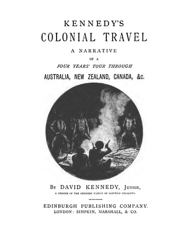 KENNEDY: Kennedy's Colonial Travel, a Narrative of a Four Years Tour through Australia, New Zealand, Canada, Etc