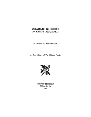 KILGORE: Charles Kilgore of King's Mountain: A New History of The Kilgore Family. 1935