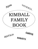 KIMBALL Family book; includes Allgood, Curtis, Kimballs in IN & NE, Roberts, Wendell & Deutsch 2002