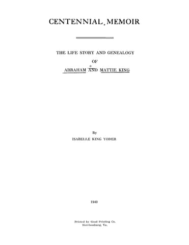 KING: Centennial Memoir - The Life Story and Genealogy of Abraham and Mattie King (Softcover) 1949