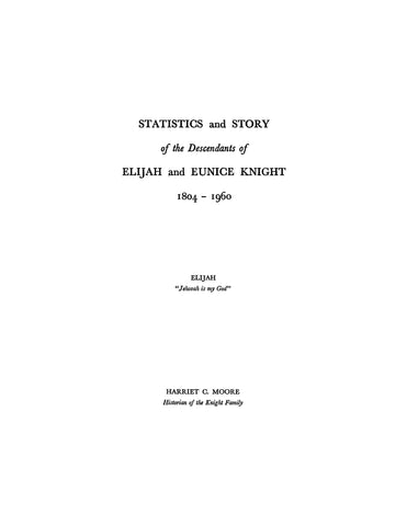 KNIGHT: Statistics & story of the Descendants of Elijah and Eunice Knight, 1804-1960. 1961