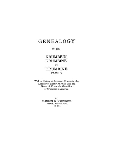 KRUMBEIN: Genealogy of the Krumbein, Grumbine or Crumbine family, with a history of Leonard Krumbein 1918