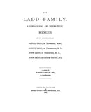 LADD FAMILY; Descendants of Daniel of Haverhill, MA, Joseph of Portsmouth, NH; John of Burlington, NJ; John of Charles City Co., VA. 1890
