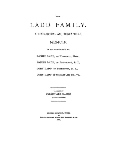 LADD FAMILY; Descendants of Daniel of Haverhill, MA, Joseph of Portsmouth, NH; John of Burlington, NJ; John of Charles City Co., VA. 1890