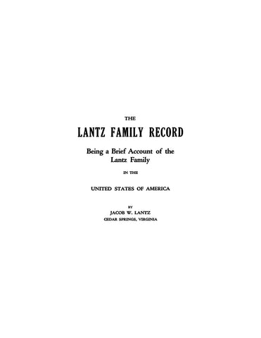 LANTZ Family record, being a brief account of the Lantz family in the United States 1931