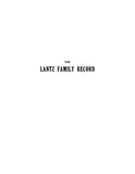 LANTZ Family record, being a brief account of the Lantz family in the United States 1931