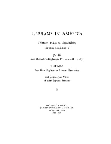 LAPHAM: Laphams in America: Thirteen Thousand descendants, including descendants of John (Devonshire, Eng. to Providence, RI, 1673) & Thomas (Kent, Eng. to Scituate, MA, 1634)