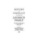 LAUBACH: History & Genealogy of one branch of the Laubach family, from the time of their arrival in America until the Present Time 1940