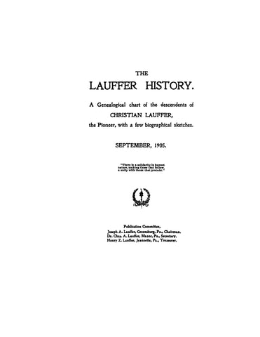 LAUFFER: A genealogical chart of the descendants of Christian Lauffer, the pioneer 1906