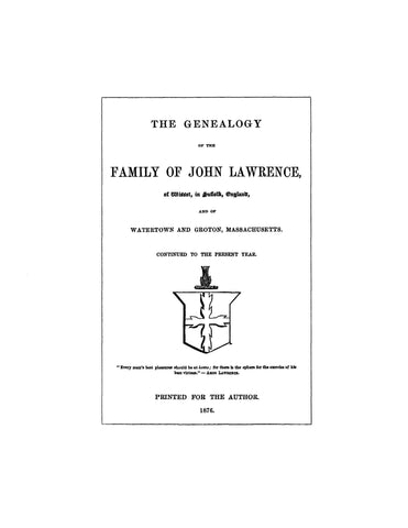 LAWRENCE: The Genealogy of the Family of John Lawrence of Wisset in Suffolk, England, and of Watertown and Groton, Massachusetts. (update to the 1869 eidtion). 1876