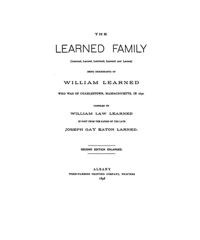 LEARNED FAMILY (Learned, Larned, Learnard, Lannard, & Lerned), being descendants of William Learned who was of Charlestown, MA in 1632. 1898