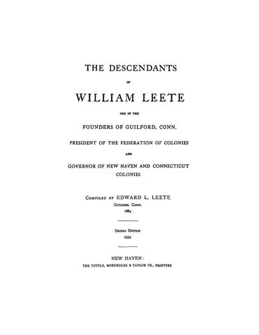 LEETE: Descendants of William Leete, one of the founders of Guilford, CT, President of the Fed. of Colonies, & governor of New Haven & CT Colonies 1934