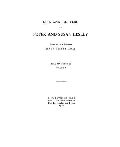 LESLEY: Life and letters of Peter and Susan Lesley. 1909