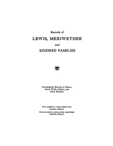 LEWIS: Records of the Lewis, Meriwether & Kindred Families; Genealogical Records of Minor, Davis, Wells, Gilmer & Clark Families. 1951