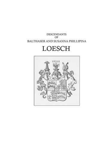 LOESCH: Descendants of Balthaser and Susanna Phillipina Loesch 1914
