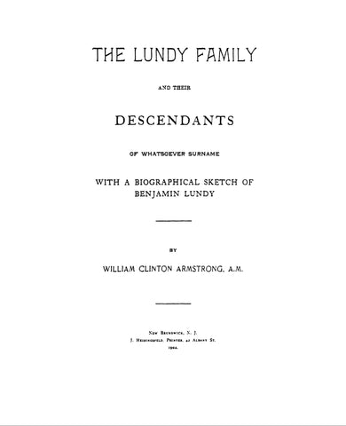 LUNDY Family & their descendants of whatsoever surname, with a biographical sketch of Benjamin Lundy 1902