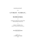 LYMAN: Genealogy of the Lyman family in Great Britain and America; the ancestors & descendants of Richard Lyman, from High Ongar in England, 1631. 1872