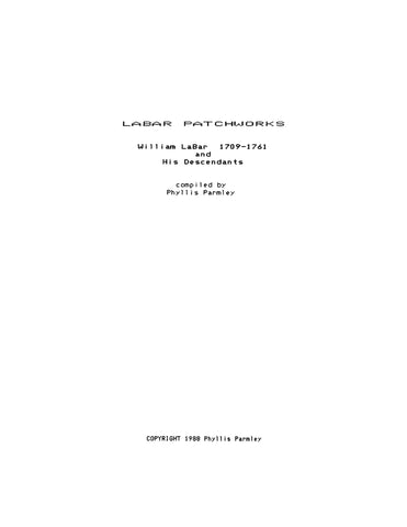 LABAR PATCHWORKS: William LaBar, 1709-1761 and His Descendants. 1988