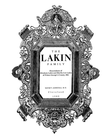 LAKIN FAMILY, Descendants of Abraham Lakin & Martha Lee Lakin of Prince George's Co., MD 1989