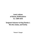 LATHAM: Lewis Latham of Elstow, Bedfordshire, Ca 1584-1655, Sergeant Falconer to King Charles I, His Life, Estate, and Family (Softcover) 2010