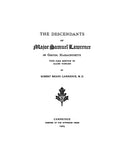 LAWRENCE: Descendants of Major Samuel Lawrence of Groton, Massachusetts with some mention of allied families. 1904