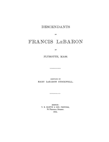 LEBARON: Descendants of Francis Le Baron of Plymouth, Massachusetts 1904