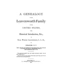 LEAVENWORTH: A genealogy of the Leavenworth family in the United States, with Historical Introduction, Etc. 1873
