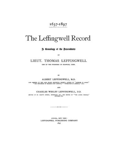 LEFFINGWELL: 1637-1897. The Leffingwell record. A genealogy of the descendants of Lt. Thomas Leffingwell, a founder of Norwich, CT 1897