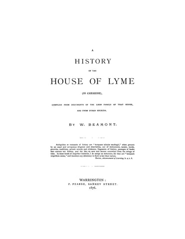 LEGH: History of the House of Lyme, in Cheshire, compiled from documents of the Legh family of that house, & from other sources